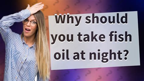 when to take fish oil at night.